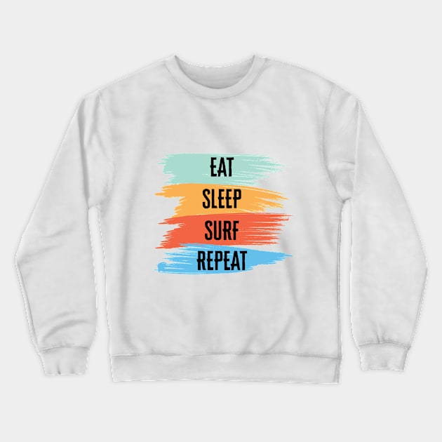 Eat, Sleep, Surf, Repeat Crewneck Sweatshirt by HassibDesign